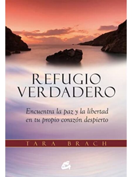 REFUGIO VERDADERO -ECUENTRA LA PAZ Y LA LIBERTAD EN TU PROPIO CORAZÓN DESPIERTO-