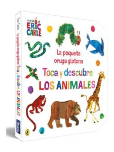 PEQUEÑA ORUGA GLOTONA, LA -TOCA Y DESCUBRE LOS ANIMALES-