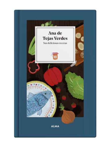 ANA DE TEJAS VERDES -SUS DELICIOSAS RECRETAS-