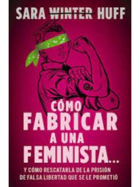 CÓMO FABRICAR A UNA FEMINISTA