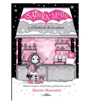 ISADORA MOON 6 -TAPA DURA- Y EL FESTIVAL DE LA NIEVE
