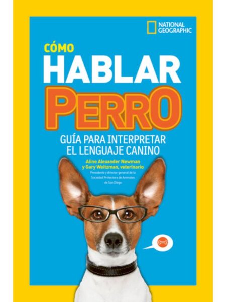 CÓMO HABLAR PERRO -GUÍA PARA INTERPRETAR EL LENGUAJE CANINO-