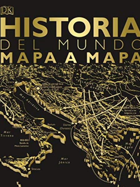 HISTORIA DEL MUNDO -MAPA A MAPA-
