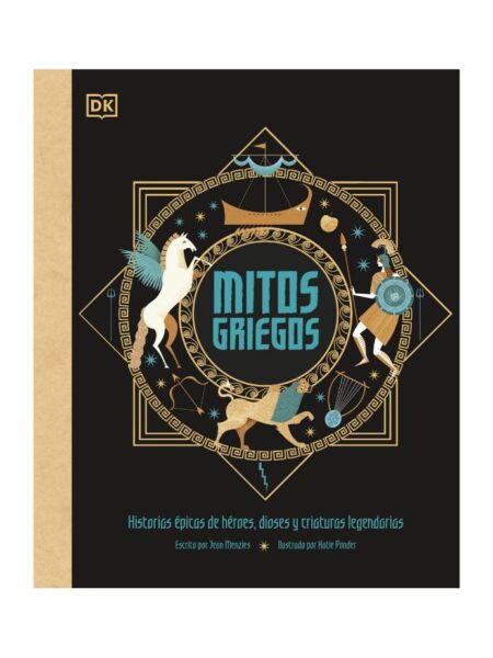 MITOS GRIEGOS -HISTORIAS ÉPICAS DE HÉROES, DIOSES Y CRIATURAS LEGENDARIAS-