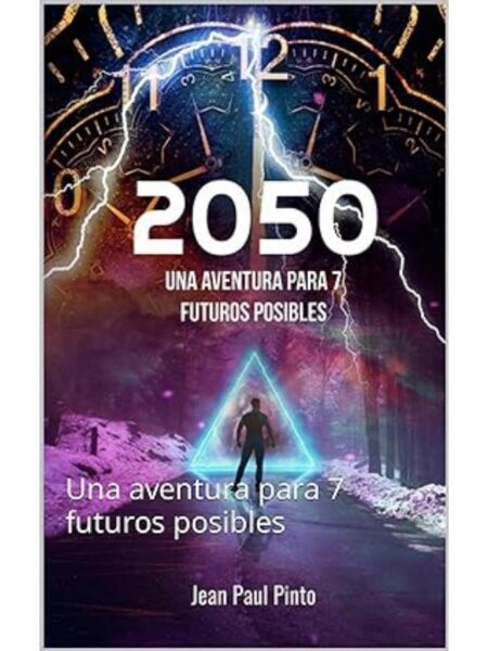 2050 UNA AVENTURA PARA 7 FUTUROS POSIBLES