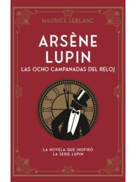 ARSÈNE LUPIN -LAS OCHO CAMPANADAS DEL RELOJ-