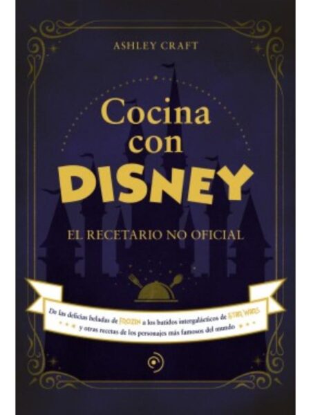 COCINA CON DISNEY -EL RECETARIO NO OFICIAL-