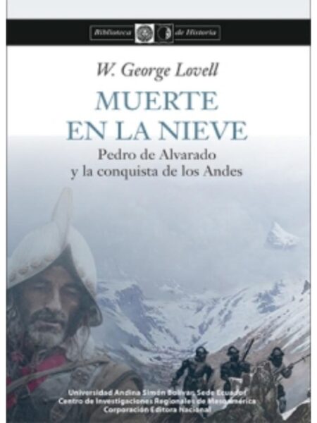MUERTE EN LA NIEVE -PEDRO DE ALVARADO Y LLA CONQUISTA DE LOS ANDES-