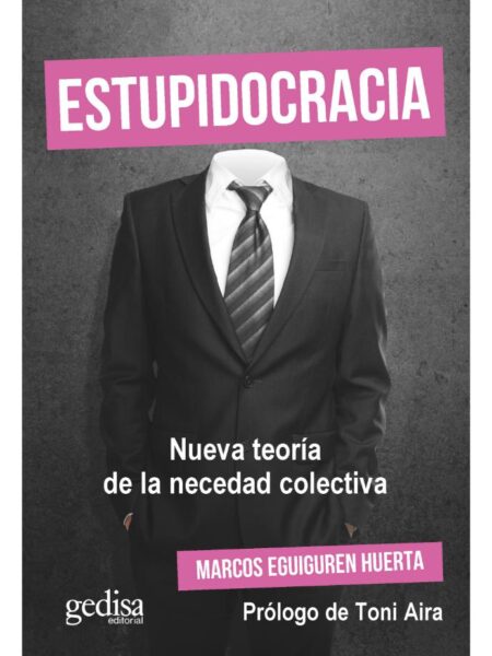 ESTUPIDOCRACIA -NUEVA TEORÍA DE LA NECEDAD COLECTIVA-