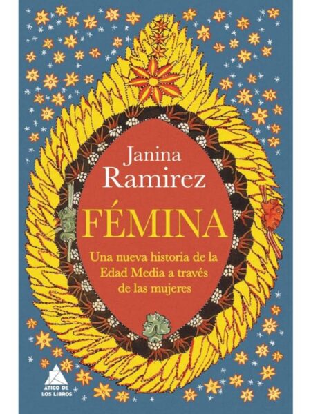 FEMINA -UNA NUEVA HISTORIA DE LA EDAD MEDIA A TRAVÉS DE LAS MUJERES-
