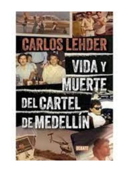 VIDA Y MUERTE DEL CARTEL DE MEDELLÍN