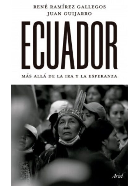 ECUADOR MÁS ALLÁ DE LA IRA Y LA ESPERANZA