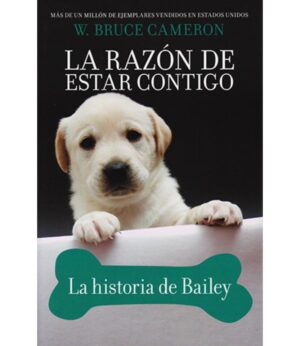 RAZÓN DE ESTAR CONTIGO 6, LA -LA HISTORIA DE BAILEY-