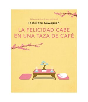 FELICIDAD CABE EN UNA TAZA DE CAFÉ, LA