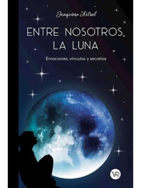 ENTRE NOSOTROS, LA LUNA -EMOCIONES, VÍNCULOS Y SECRETOS-