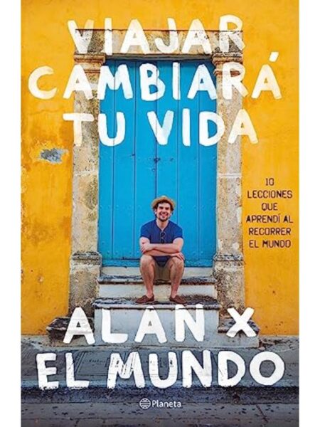 VIAJAR CAMBIARÁ TU VIDA. ALAN X EL MUNDO
