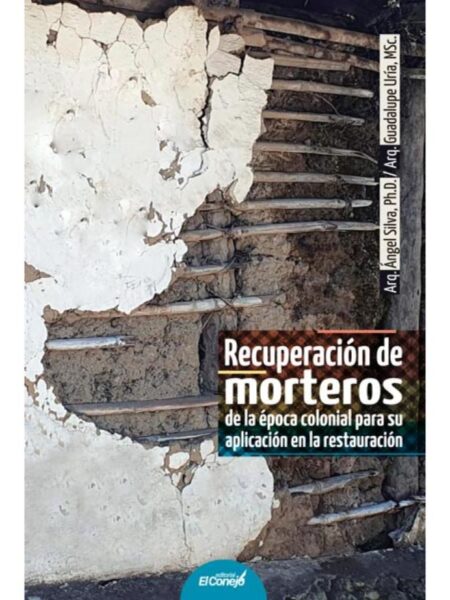 RECUPERACIÓN DE MORTEROS DE LA ÉPOCA COLONIAL PARA SU APLICACIÓN EN LA RESTAURACIÓN