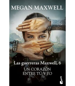 UN CORAZÓN ENTRE TÚ Y YO -GUERRERAS MAXWEL 6-