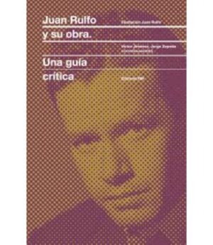 JUAN RULFO Y SU OBRA -UNA GUÍA CRÍTICA-