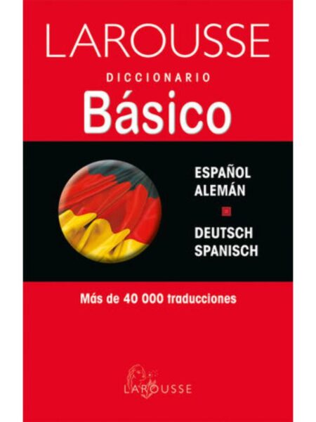 LAROUSSE DICCIONARIO BÁSICO ESPAÑOL ALEMÁN - DEUTSCH SPANISCH