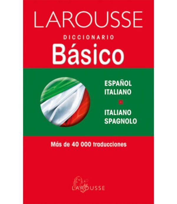 LAROUSSE DICCIONARIO BÁSICO ESPAÑOL ITALIANO - ITALIANO SPAGNOLO