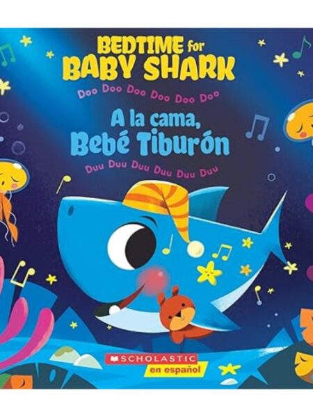 BEDTIME FOR BABY SHARK / A LA CAMA, BEBE TIBURON -BILINGUE-
