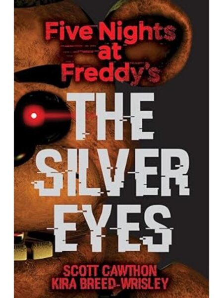 FIVE NIGHTS AT FREDDY’S -ORIGINAL TRILOGY BOOK 1- SILVER EYES