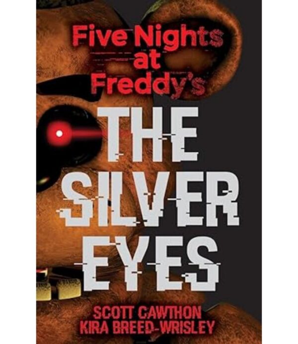 FIVE NIGHTS AT FREDDY’S -ORIGINAL TRILOGY BOOK 1- SILVER EYES