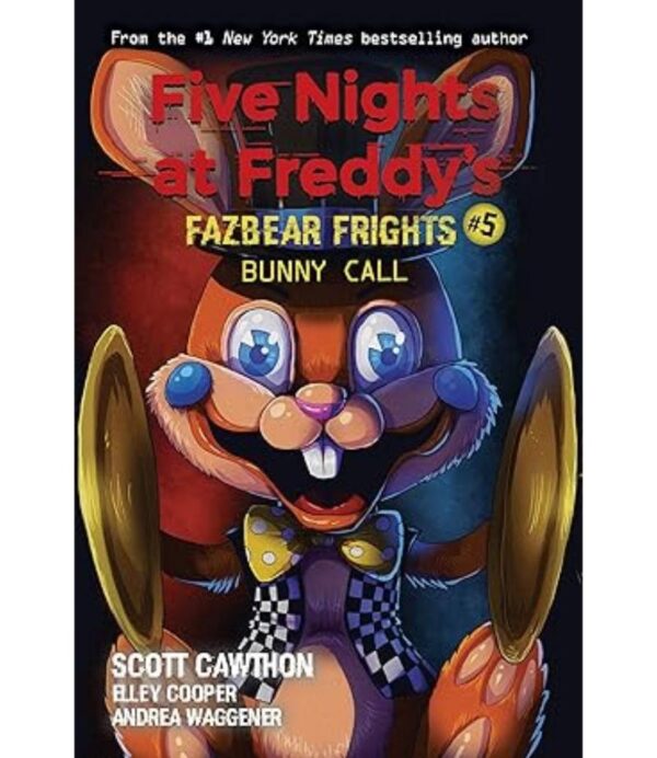 FIVE NIGHTS AT FREDDY’S -FAZBEAR FRIGHTS 5- BUNNY CALL