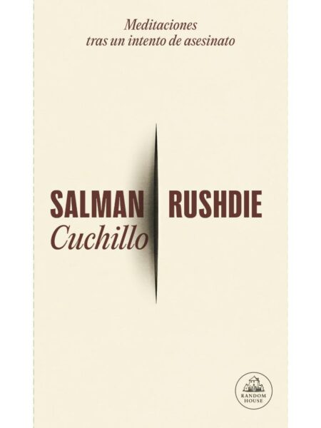 CUCHILLO -MEDITACIONES TRAS UN INTENTO DE ASESINATO-