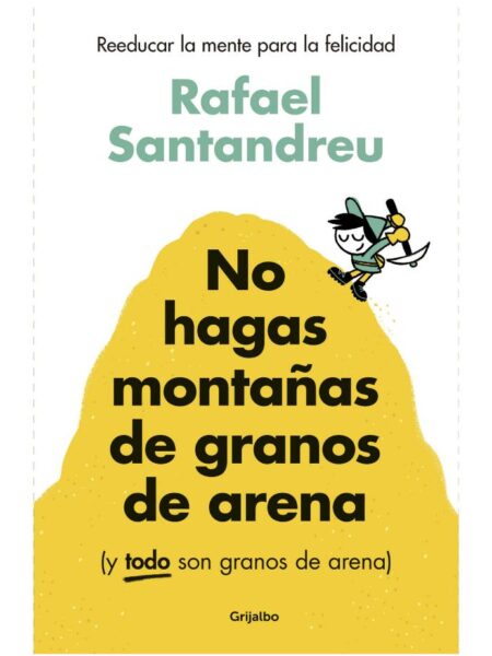 NO HAGAS MONTAÑAS DE GRANOS DE ARENA