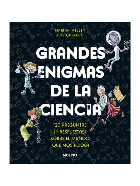 GRANDES ENIGMAS DE LA CIENCIA -120 PREGUNTAS SOBRE EL MUNDO QUE NOS RODEA-