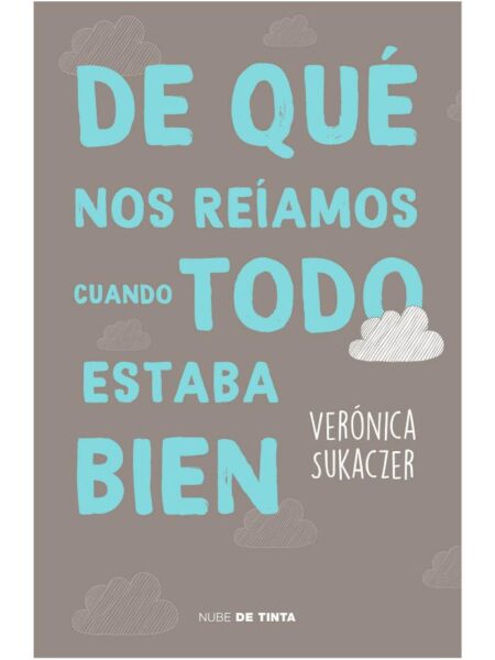 DE QUÉ NOS REÍAMOS CUANDO TODO ESTABA BIEN