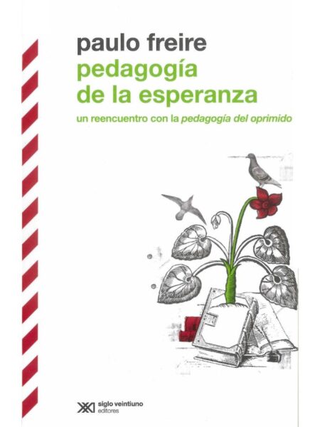PEDAGOGÍA DE LA ESPERANZA -UN REENCUENTRO CN LA PEDAGOGÍA DEL OPRIMIDO-