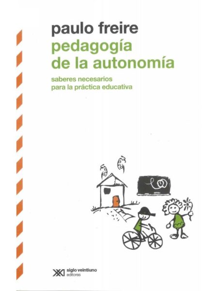 PEDAGOGÍA DE LA AUTONOMÍA -SABERES NECESARIOS PAR L PR´CTICA EDUCATIVA-