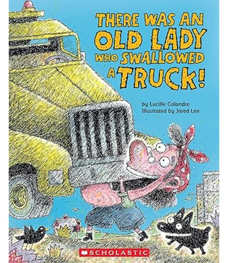 THERE WAS AN OLD LADY WHO SWALLOWED A TRUCK