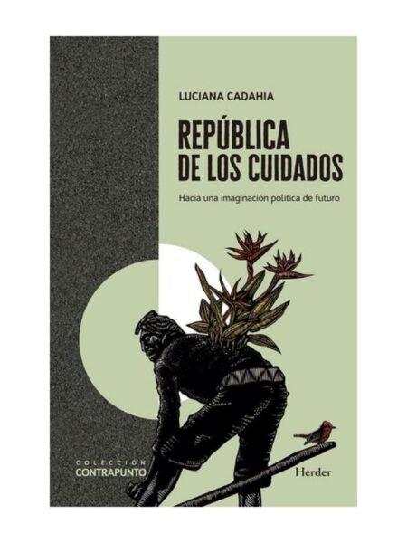 REPÚBIC DE LOS CUIDADOS -HACIA UNA IMAGINACÓN POLÍTICA DE FUTURO-