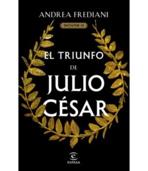 TRIUNFO DE JULIO CÉSAR, EL -SERIE DICTATOR 3-