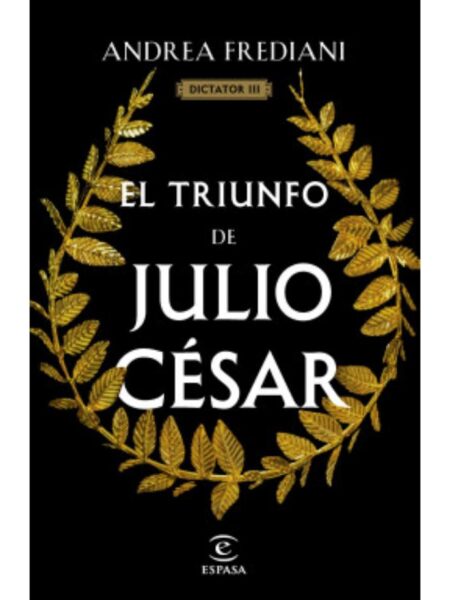 TRIUNFO DE JULIO CÉSAR, EL -SERIE DICTATOR 3-