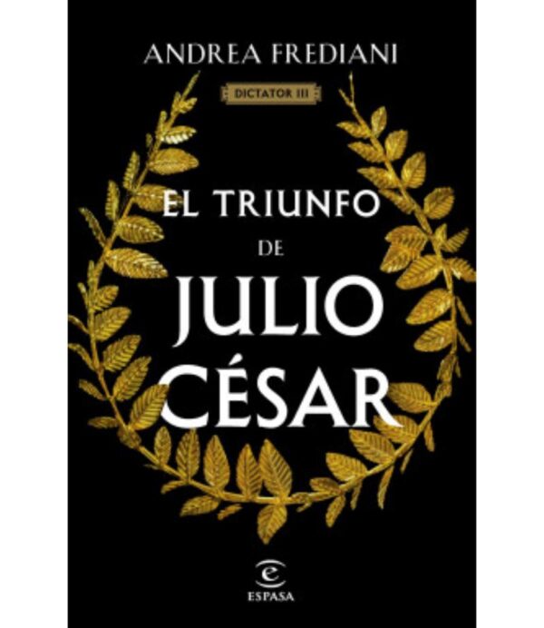 TRIUNFO DE JULIO CÉSAR, EL -SERIE DICTATOR 3-