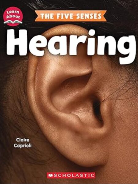 HEARING (LEARN ABOUT: THE FIVE SENSES)