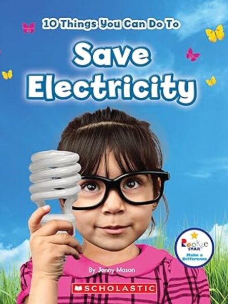 10 THINGS YOU CAN DO TO SAVE ELECTRICITY(ROOKIE STAR: MAKE A DIFFERENCE)