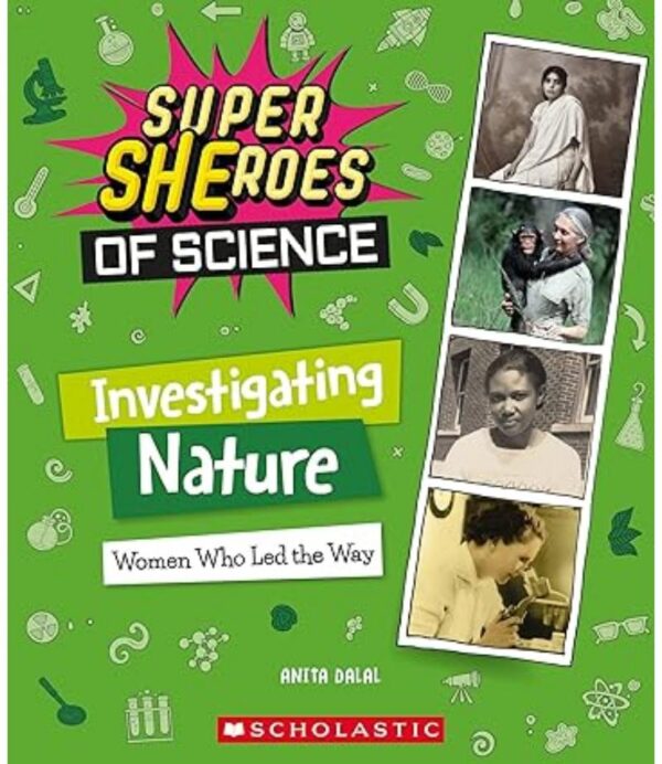 INVESTIGATING NATURE: WOMEN WHO LED THE WAY (SUPER SHEROES OF SCIENCE)