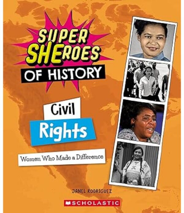 CIVIL RIGHTS: WOMEN WHO MADE A DIFFERENCE (SUPER SHEROES OF HISTORY)