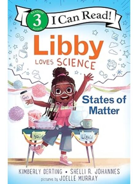LIBBY LOVES SCIENCE: STATES OF MATTER (I CAN READ LEVEL 3)