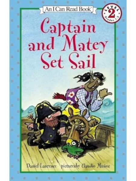 CAPTAIN AND MATEY SET SAIL (I CAN READ! LEVEL 2)