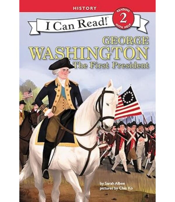 GEORGE WASHINGTON: THE FIRST PRESIDENT (I CAN READ LEVEL 2)