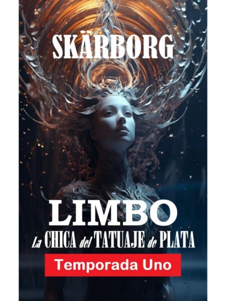 CHICA DEL TATUAJE DE PLATA, LA -TEMPORADA UNO LIMBO-