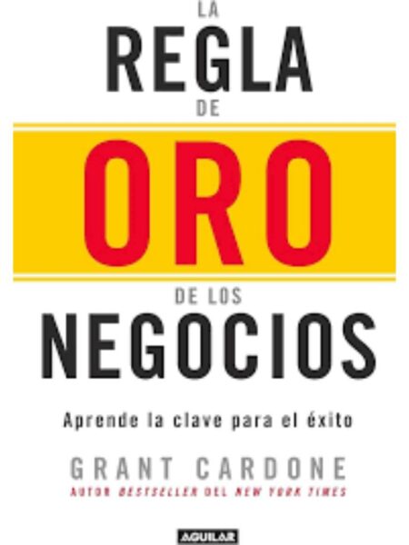 REGLA DE ORO DE LOS NEGOCIOS, LA