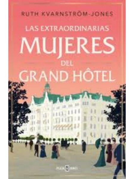 EXTRAORDINARIAS MUJERES DEL GRAND HôTEL, LAS